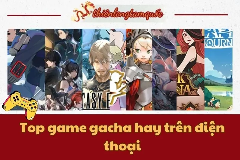 Top game gacha hay trên điện thoại: 15 tựa game gacha hấp dẫn 2025