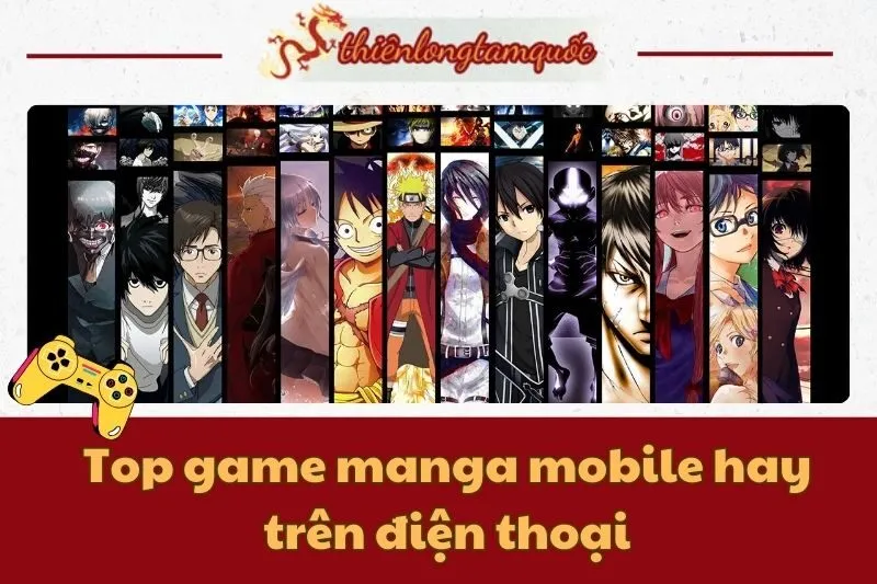 Top game manga mobile hay trên điện thoại | Đánh giá chi tiết 2025