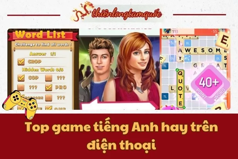 Top game tiếng Anh hay trên điện thoại giúp bạn học từ vựng hiệu quả 2025