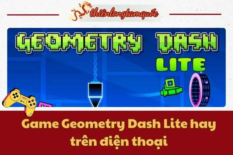 Game Geometry Dash Lite hay trên điện thoại: Tải và mẹo chơi 2025