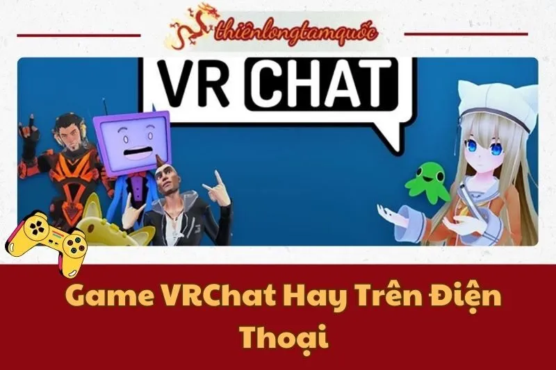 Game VRChat Hay Trên Điện Thoại: Hướng Dẫn Tải Và Trải Nghiệm 2025